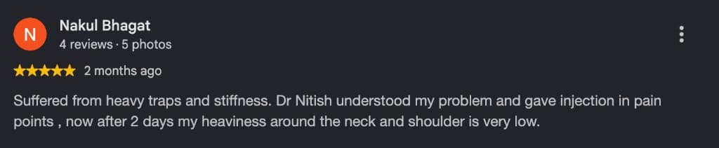 Google review by Nakul Bhagat, five stars, about neck and shoulder heaviness after an injection in pain points.